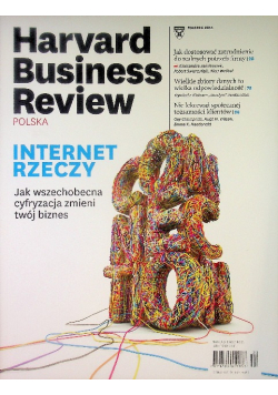 Harvard Business review Nr 3 / 15 Internet rzeczy jak obecna wszechobecna cyfryzacja zmieni twój biznes