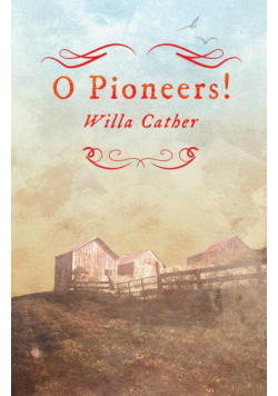 O Pioneers!;With an Excerpt by H. L. Mencken