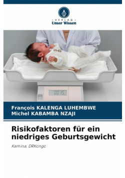 Risikofaktoren für ein niedriges Geburtsgewicht