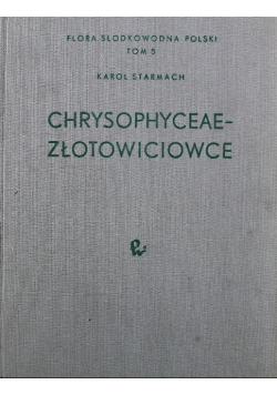 Flora Słodkowodna Polski Tom 5 Chrysophyceae Złotowiciowce