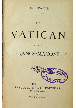 Le Vatican Et Les Francs Macons 1886r.,