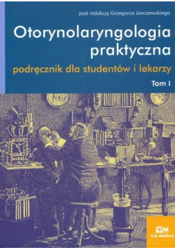 Otorynolaryngologia praktyczna Tom 1