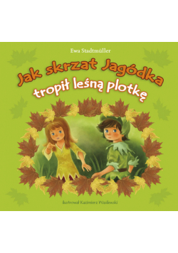 Jak skrzat Jagódka tropił leśną plotkę