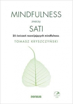 Mindfulness znaczy sati 25 ćwiczeń