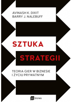 Sztuka strategii Teoria gier w biznesie i życiu
