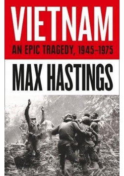 Vietnam an Epic Tragedy 1945 1975