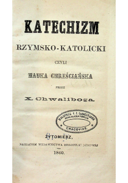 Katechizm Rzymsko - Katolicki czyli nauka chreściańska 1860 r.