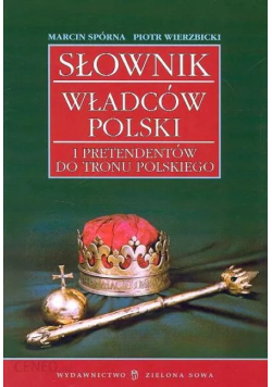Słownik władców Polski i pretendentów do tronu polskiego