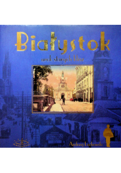 Białystok urok starych kliszy