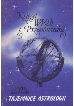 Księga wróżb i przepowiedni Tajemnice astrologii