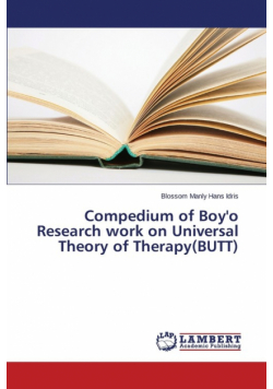 Compedium of Boy'o Research work on Universal Theory of Therapy(BUTT)