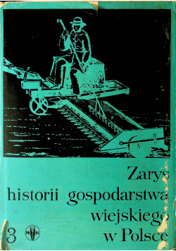 Zarys historii gospodarstwa wiejskiego w Polsce Tom III