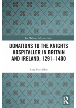 Donations to the Knights Hospitaller in Britain and Ireland, 1291-1400