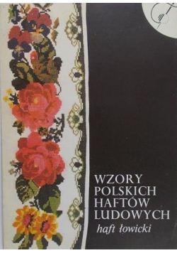 Wzory polskich haftów ludowych Haft łowicki