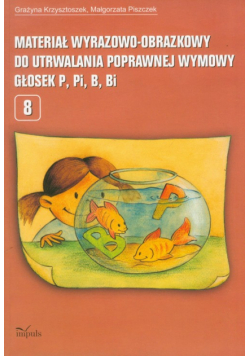 Materiał wyrazowo-obrazkowy do utrwalania poprawnej wymowy głosek p, pi, b, bi