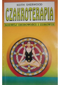 Czakroterapia Rozwój osobowości i zdrowie