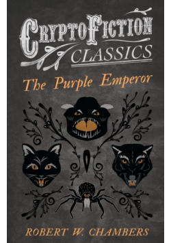 The Purple Emperor (Cryptofiction Classics - Weird Tales of Strange Creatures)