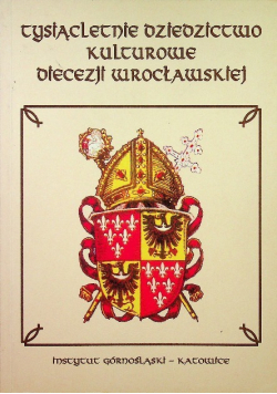 Tysiącletnie dziedzictwo kulturowe diecezji wrocławskiej