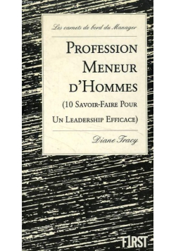Profession Meneur D'hommes (10 Savoir-Faire Pour Un Leadership Efficace)