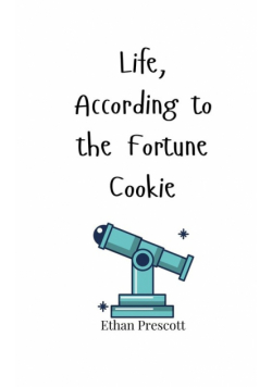 Life, According to the Fortune Cookie