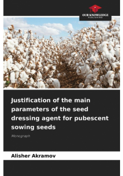 Justification of the main parameters of the seed dressing agent for pubescent sowing seeds