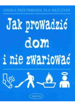 Jak prowadzić dom i nie zwariować