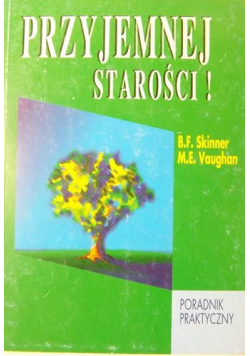 Przyjemnej starości Poradnik praktyczny