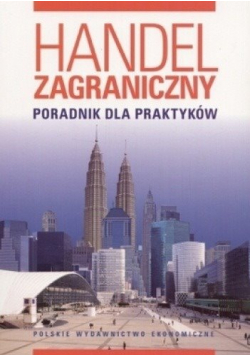 Handel zagraniczny Poradnik dla praktyków + CD