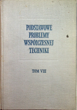 Podstawowe problemy współczesnej techniki Tom VIII