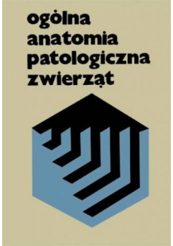 Ogólna anatomia patologiczna zwierząt