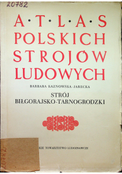 Atlas Polskich Strojów Ludowych  strój Biłgorajsko - Tarnogrodzki