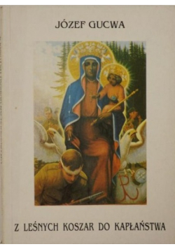 Z leśnych koszar do kapłaństwa