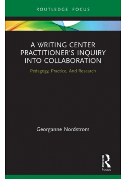 A Writing Center Practitioner's Inquiry into Collaboration