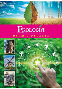 Ekologia. Dbam o planetę