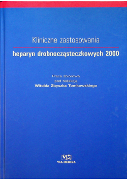 Kliniczne zastosowania heparyn drobnocząsteczkowych 2000