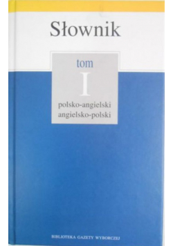 Słownik polsko - angielski, angielsko - polski, Tom I