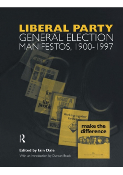Volume Three. Liberal Party General Election Manifestos 1900-1997