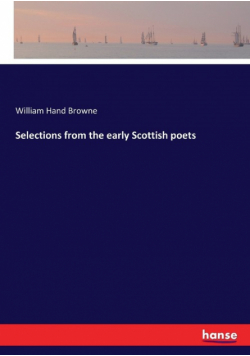 Selections from the early Scottish poets