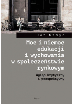 Moc i niemoc edukacji i wychowania w społ. ..