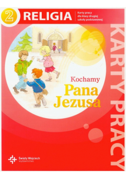 Kochamy Pana Jezusa 2: Religia: karty pracy