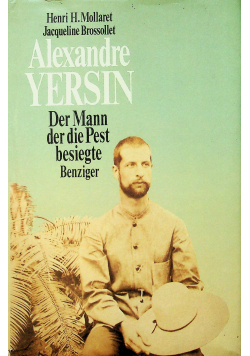Aleksandre Yerain Der Mann der die Pest besiegt Benziger