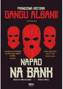 Napad na bank. Prawdziwa historia Gangu Albanii