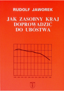 Jak zasobny kraj doprowadzić do ubóstwa