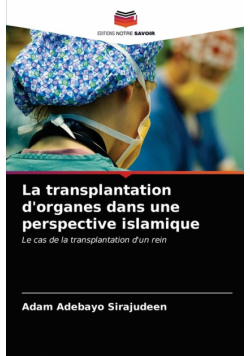La transplantation d'organes dans une perspective islamique