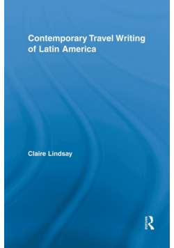 Contemporary Travel Writing of Latin America