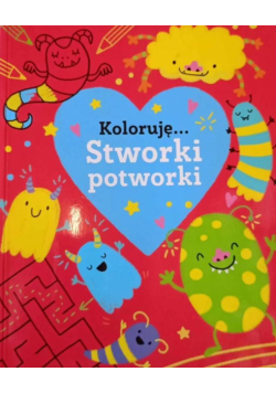Stworki potworki. Koloruję