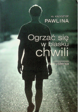 Ogrzać się w blasku chwili Zamyślenia