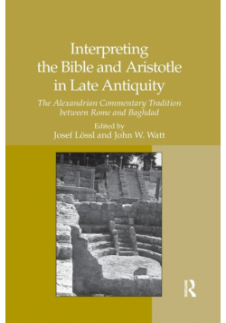 Interpreting the Bible and Aristotle in Late Antiquity