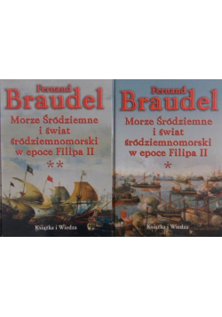 Morze Śródziemne i świat śródziemnomorski w epoce Filipa II Tom I i II