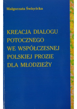 Kreacja dialogu potocznego we współczesnej polskiej prozie dla młodzieży